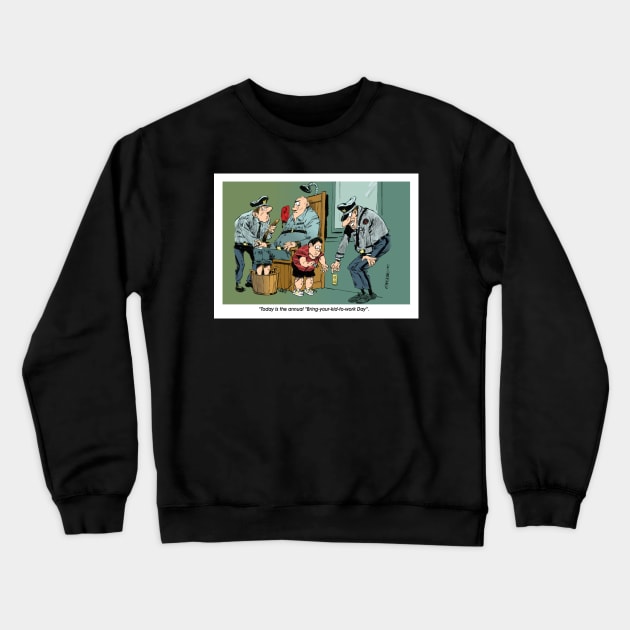 What daddy does all day. Crewneck Sweatshirt by Steerhead